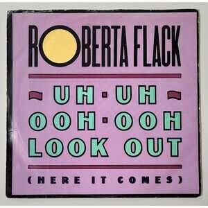 Roberta Flack Uh-Uh Ooh-Ooh Look Out / You Know What It's Like 45 RPM PS VG '89